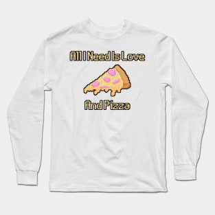 All I Need Is Love And Pizza Long Sleeve T-Shirt